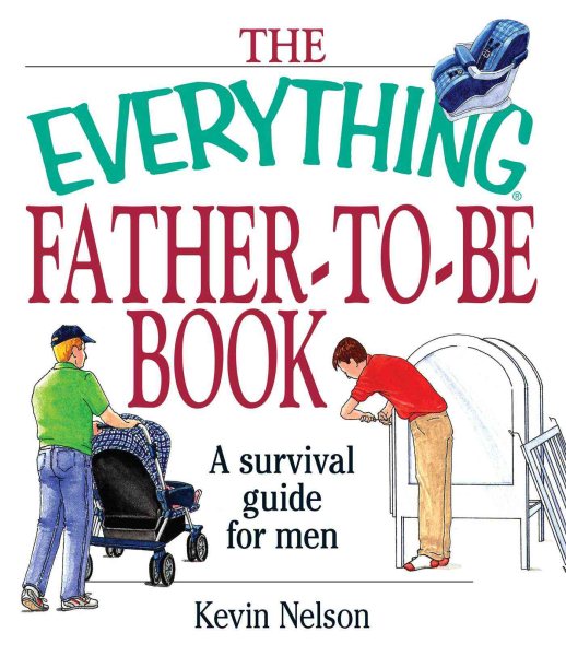 The Everything Father-To-Be Book: A Survival Guide for Men cover