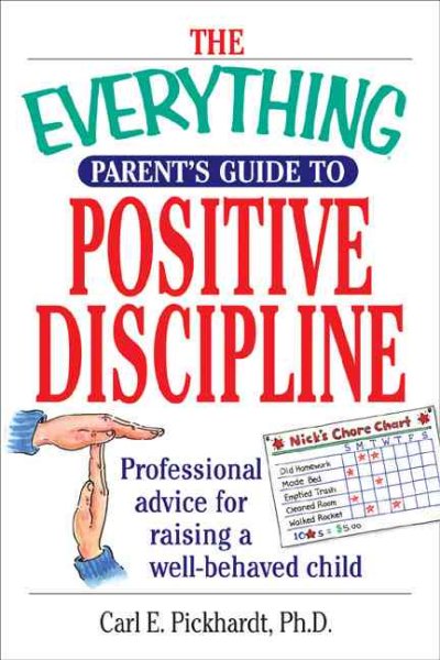 The Everything Parent's Guide To Positive Discipline: Professional Advice for Raising a Well-Behaved Child cover