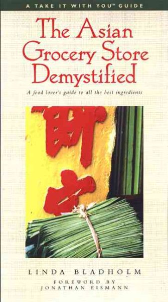 The Asian Grocery Store Demystified (Take It with You Guides) cover