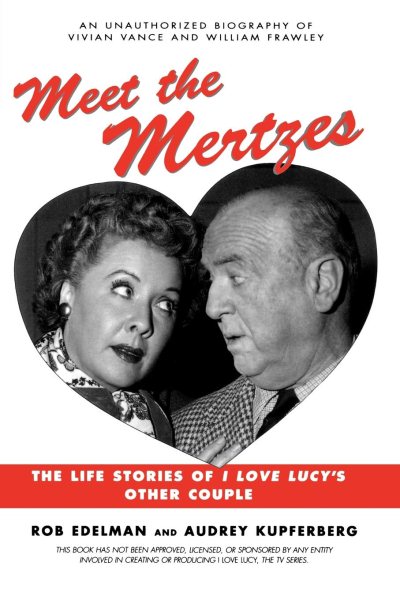 Meet the Mertzes: The Life Stories of I Love Lucy's Other Couple cover