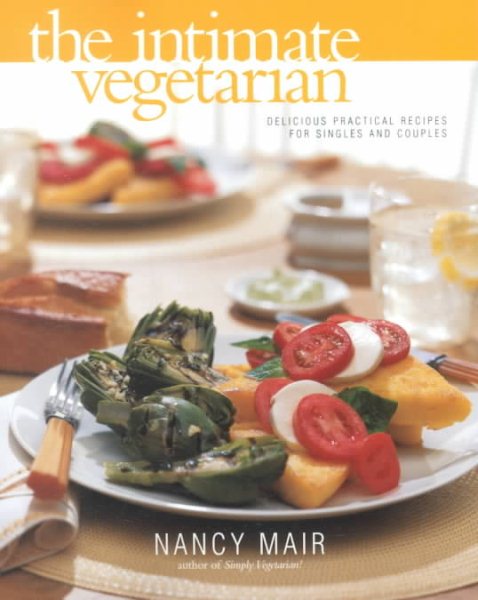 Intimate Vegetarian: Delicious Practical Recipes for Singles and Couples cover