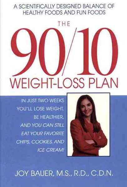 The 90/10 Weight-Loss Plan: A Scientifically Desinged Balance of Healthy Foods and Fun Foods cover