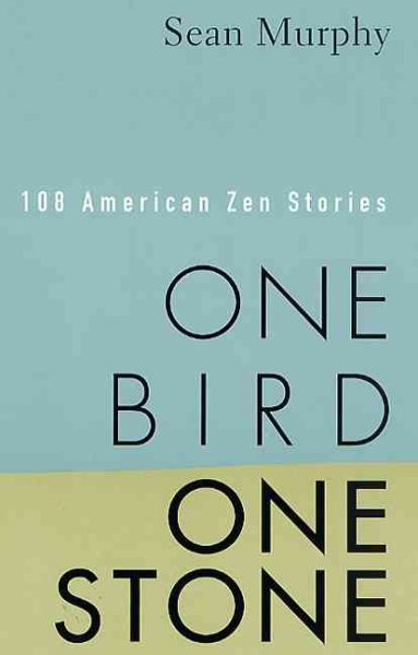 One Bird, One Stone: 108 American Zen Stories cover
