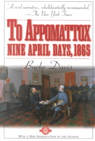 To Appomattox: Nine April Days, 1865 (Classics of War) cover