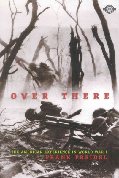 Over There: The American Experience in World War I (Classics of War) cover