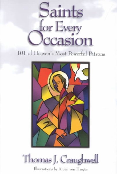 Saints for Every Occasion: 101 Of Heaven's Most Powerful Patrons cover
