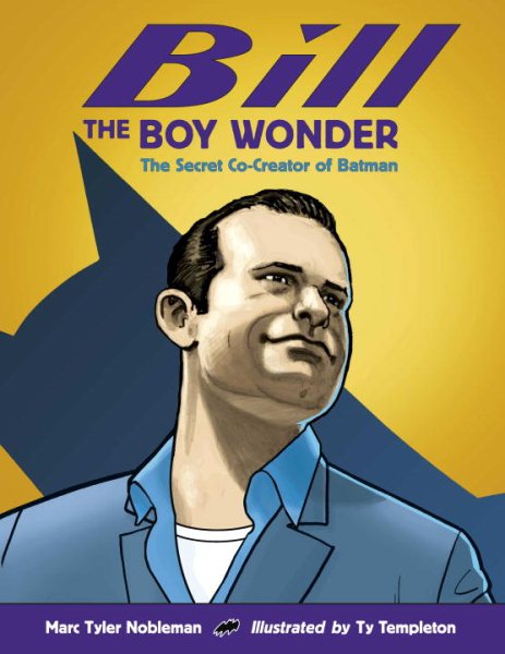 Bill the Boy Wonder: The Secret Co-Creator of Batman cover