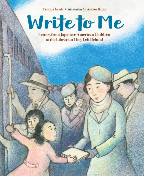 Write to Me: Letters from Japanese American Children to the Librarian They Left Behind cover