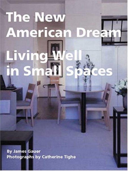 The New American Dream: Living Well in Small Homes cover