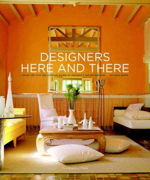 Designers Here and There: Inside the City and Country Homes of America's Top Decorators cover