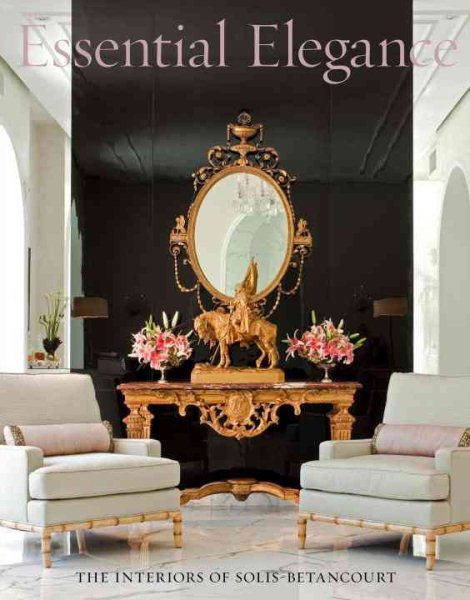 Essential Elegance: The Interiors of Solis Betancourt cover