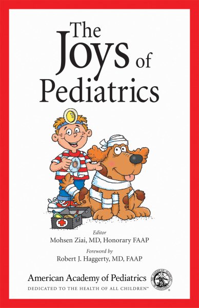 The Joys of Pediatrics: Take a break from the stresses of your practice with this collection of anecodes collected from pediatricians cover