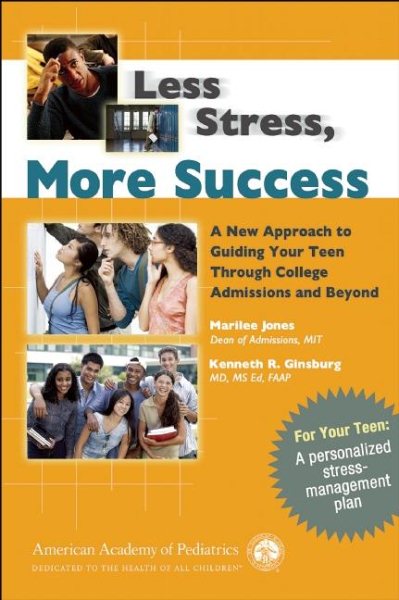 Less Stress, More Success: A New Approach to Guiding Your Teen Through College Admissions and Beyond cover
