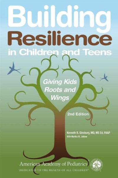 Building Resilience in Children and Teens: Giving Kids Roots and Wings cover