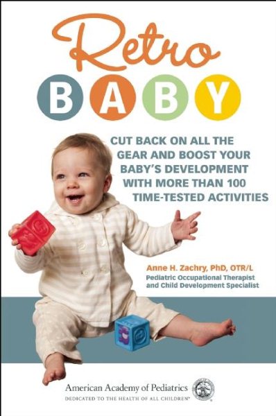 Retro Baby: How to Cut Back on Infant Gear, Media, And Smart Toys and Boost Your Baby's Development with Time-tested Activities (Retro Development) cover