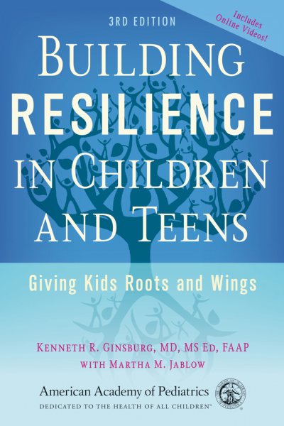 Building Resilience in Children and Teens: Giving Kids Roots and Wings cover