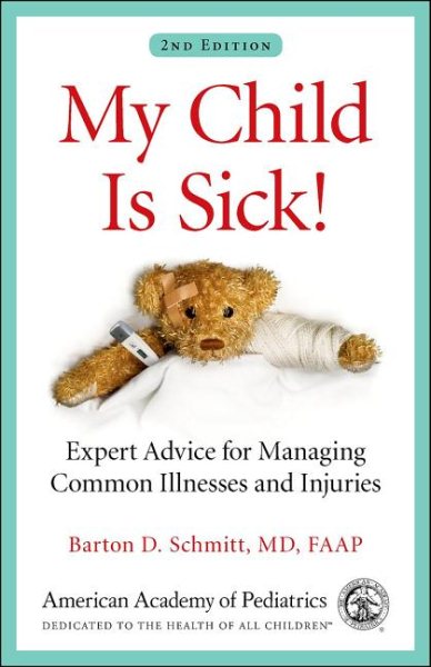 My Child Is Sick!: Expert Advice for Managing Common Illnesses and Injuries cover