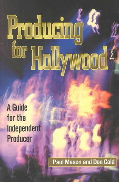 Producing for Hollywood: A Guide for the Independent Producer cover