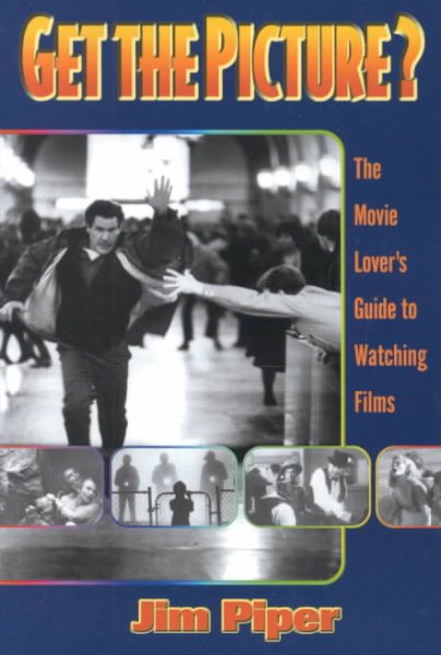 Get the Picture?: The Movie Lover's Guide to Watching Films cover