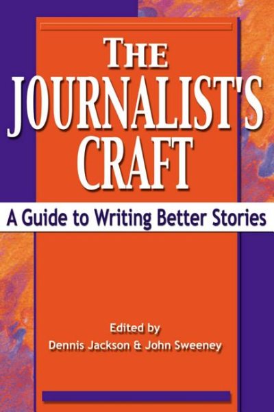 The Journalist's Craft : A Guide to Writing Better Stories cover