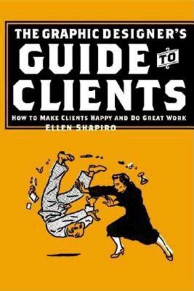Graphic Designer's Guide to Clients: How to Make Clients Happy and Do Great Work cover
