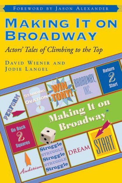 Making It on Broadway: Actors' Tales of Climbing to the Top cover