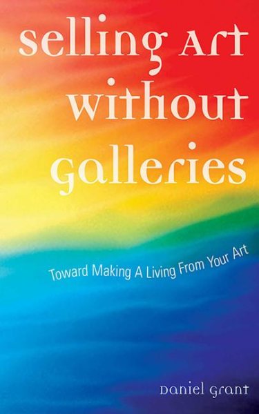 Selling Art Without Galleries: Toward Making a Living from Your Art cover