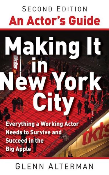 An Actor's Guide―Making It in New York City, Second Edition: Everything a Working Actor Needs to Survive and Succeed in the Big Apple cover