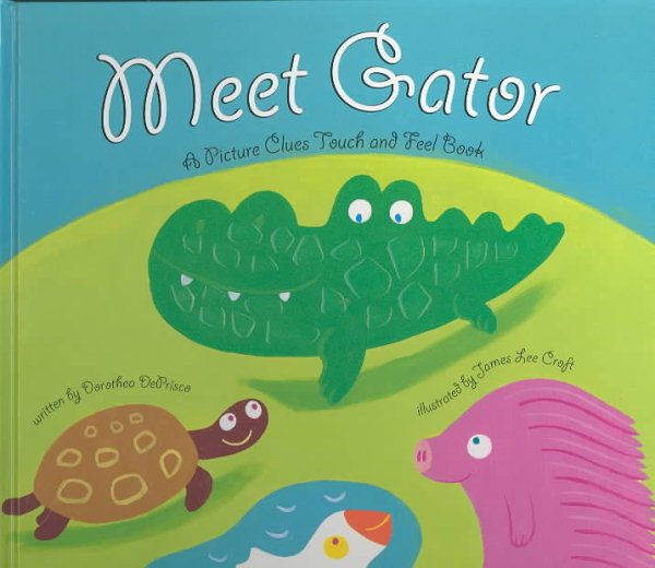 Meet Gator: A Picture Clues Touch and Feel Book cover