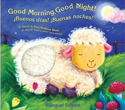 Good Morning, Good Night/Buenos Dias y Buenas Noches: A Touch-And-Feel Bedtime Book (Spanish Edition) cover