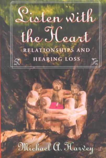Listen with the Heart: Relationships and Hearing Loss cover