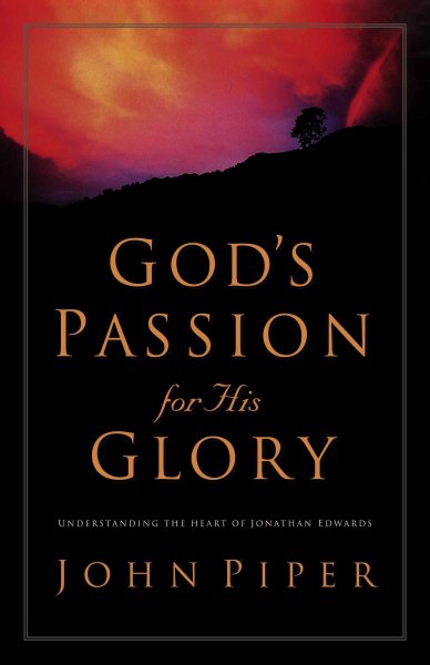 God's Passion for His Glory: Living the Vision of Jonathan Edwards cover