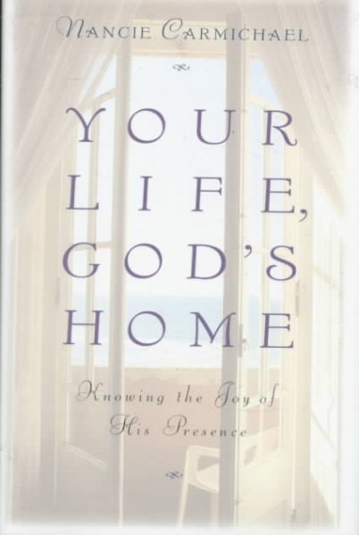 Your Life, God's Home: Knowing the Joy of His Presence cover