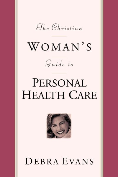 The Christian Woman's Guide to Personal Health Care (Woman's Complete Guide to Personal Healthcare) cover