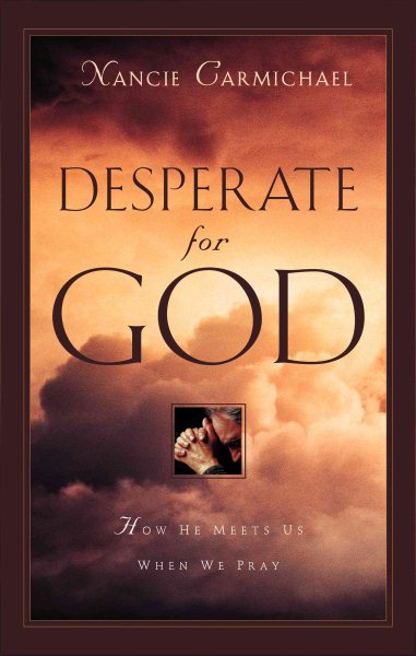 Desperate for God: How He Meets Us When We Pray cover