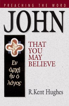 John: That You May Believe (Preaching the Word) cover