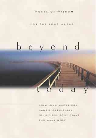 Beyond Today: Words of Wisdom for the Road Ahead