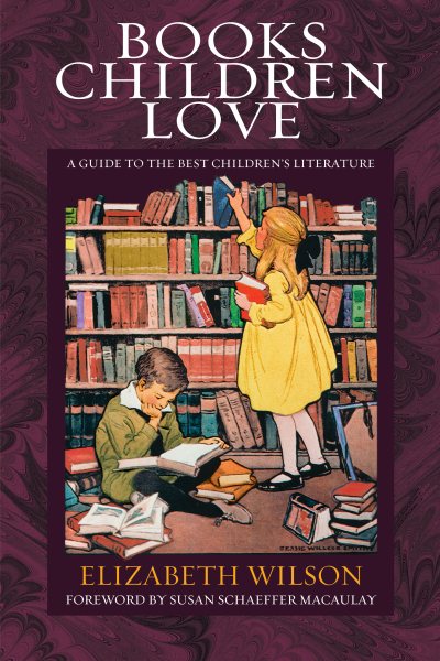 Books Children Love: A Guide to the Best Children's Literature (Revised Edition) cover