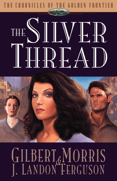 The Silver Thread (Chronicles of the Golden Frontier #4) cover