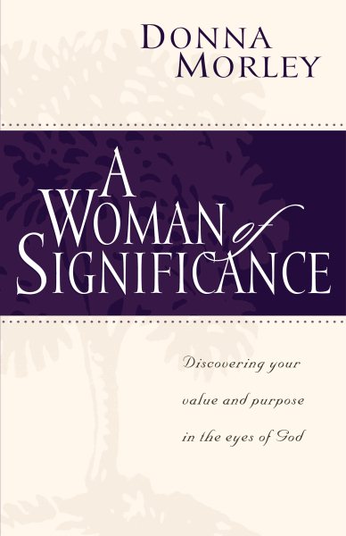 A Woman of Significance: Discovering Your Value and Purpose in the Eyes of God cover