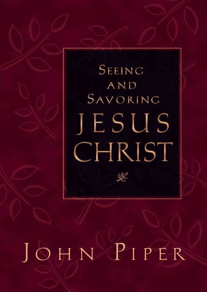 Seeing and Savoring Jesus Christ cover