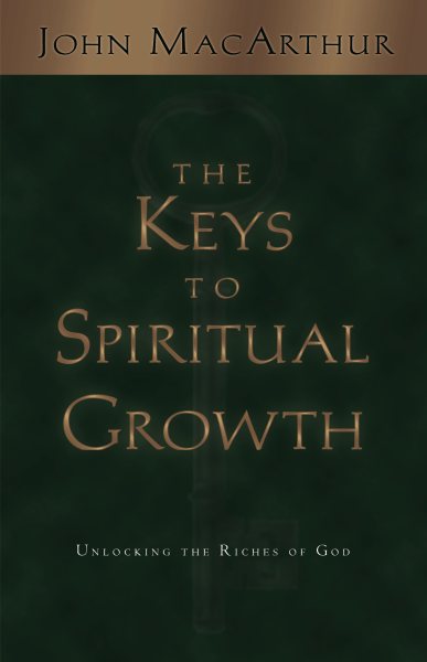 The Keys to Spiritual Growth: Unlocking the Riches of God cover