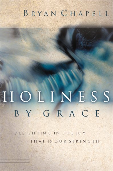 Holiness by Grace: Delighting in the Joy That Is Our Strength cover
