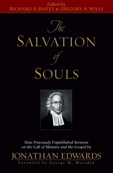 The Salvation of Souls: Nine Previously Unpublished Sermons on the Call of Ministry and the Gospel by Jonathan Edwards cover