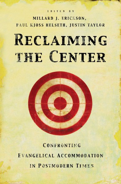 Reclaiming the Center: Confronting Evangelical Accommodation in Postmodern Times cover