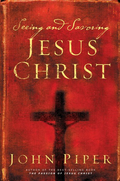 Seeing and Savoring Jesus Christ (Revised Edition) cover