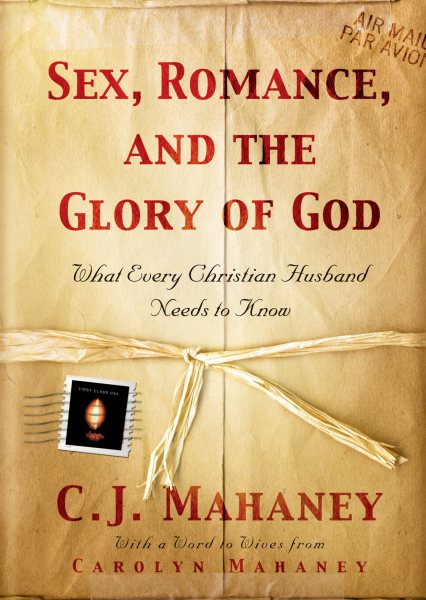 Sex, Romance, and the Glory of God: What Every Christian Husband Needs to Know cover