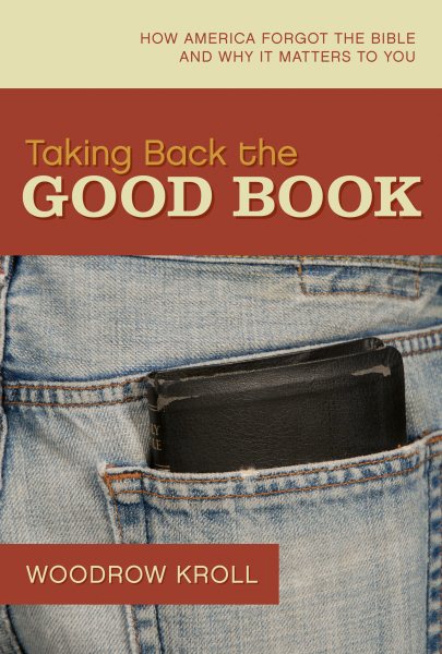 Taking Back the Good Book: How America Forgot the Bible and Why It Matters to You cover