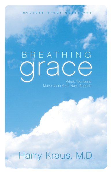 Breathing Grace (Includes Study Questions): What You Need More than Your Next Breath