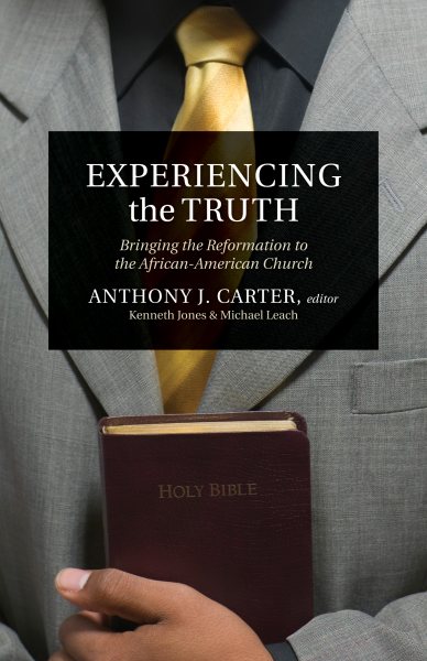 Experiencing the Truth: Bringing the Reformation to the African-American Church cover
